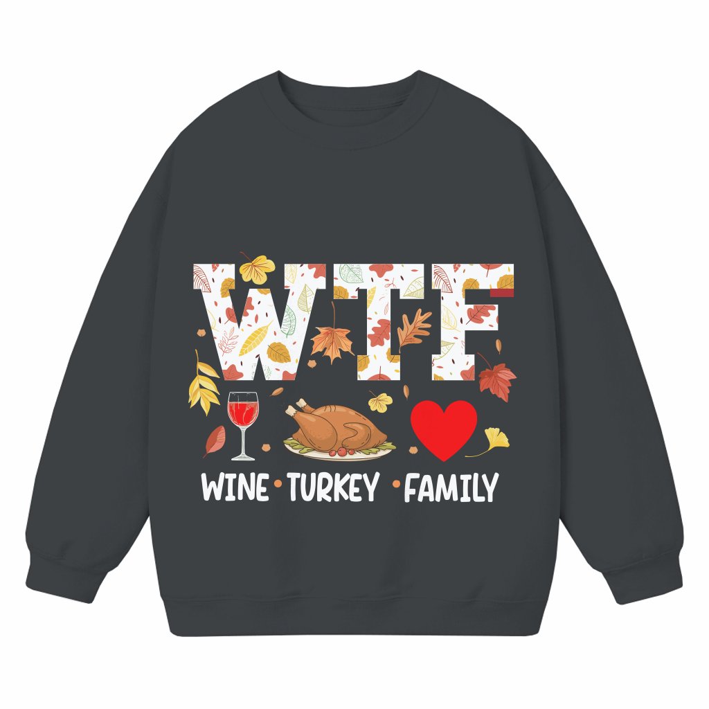 Funny WTF Leaves Wine Turkey Sweatshirt – Thanksgiving Gift for Family - front view