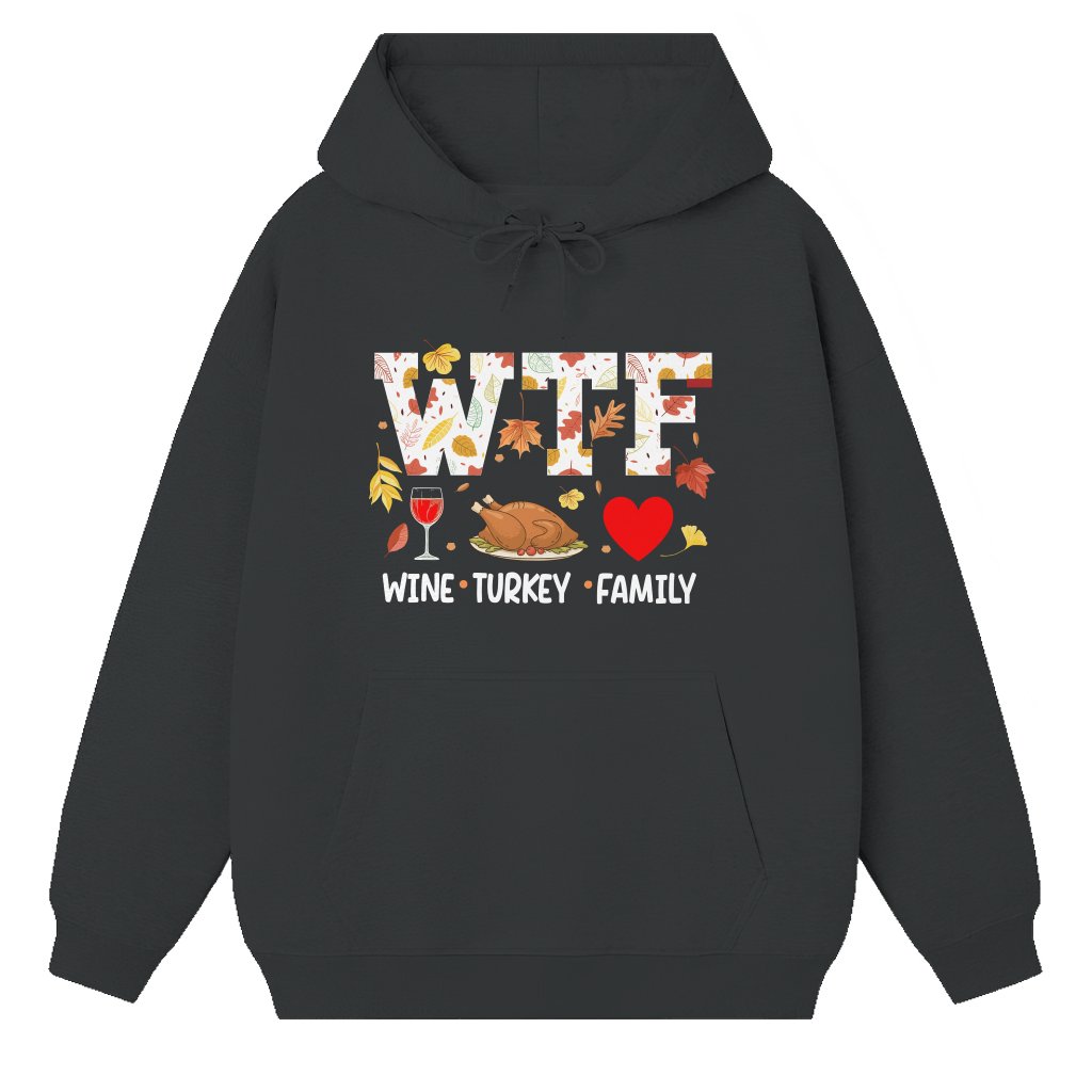 WTF Leaves Wine Turkey Hoodie – Thanksgiving Gift for Family Funny - front view