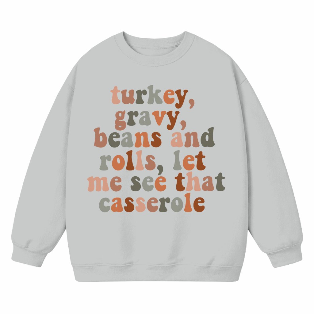 Let Me See That Casserole Sweatshirt – Thanksgiving Gift Funny - front view