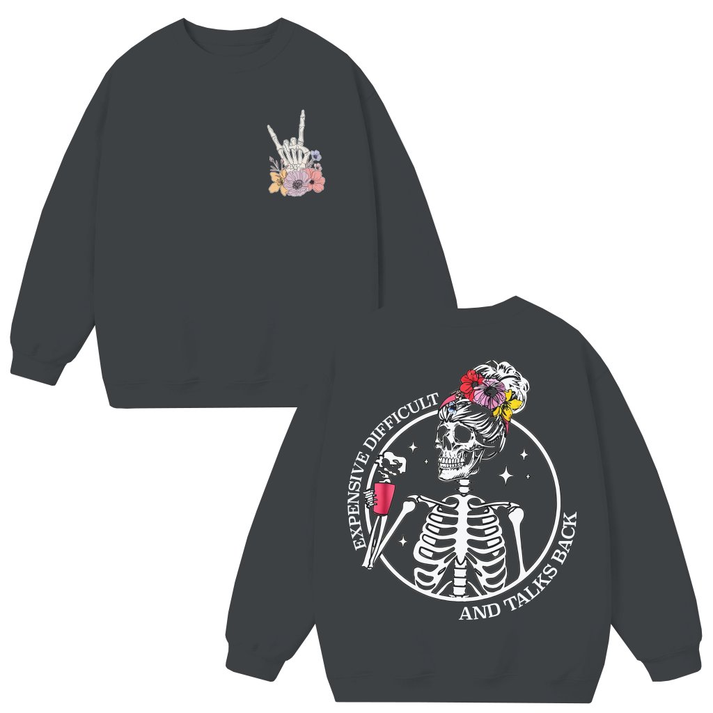 Sassy Skeleton Expensive Difficult Sweatshirt – Birthday Gift for Women Funny Floral Hair - front view