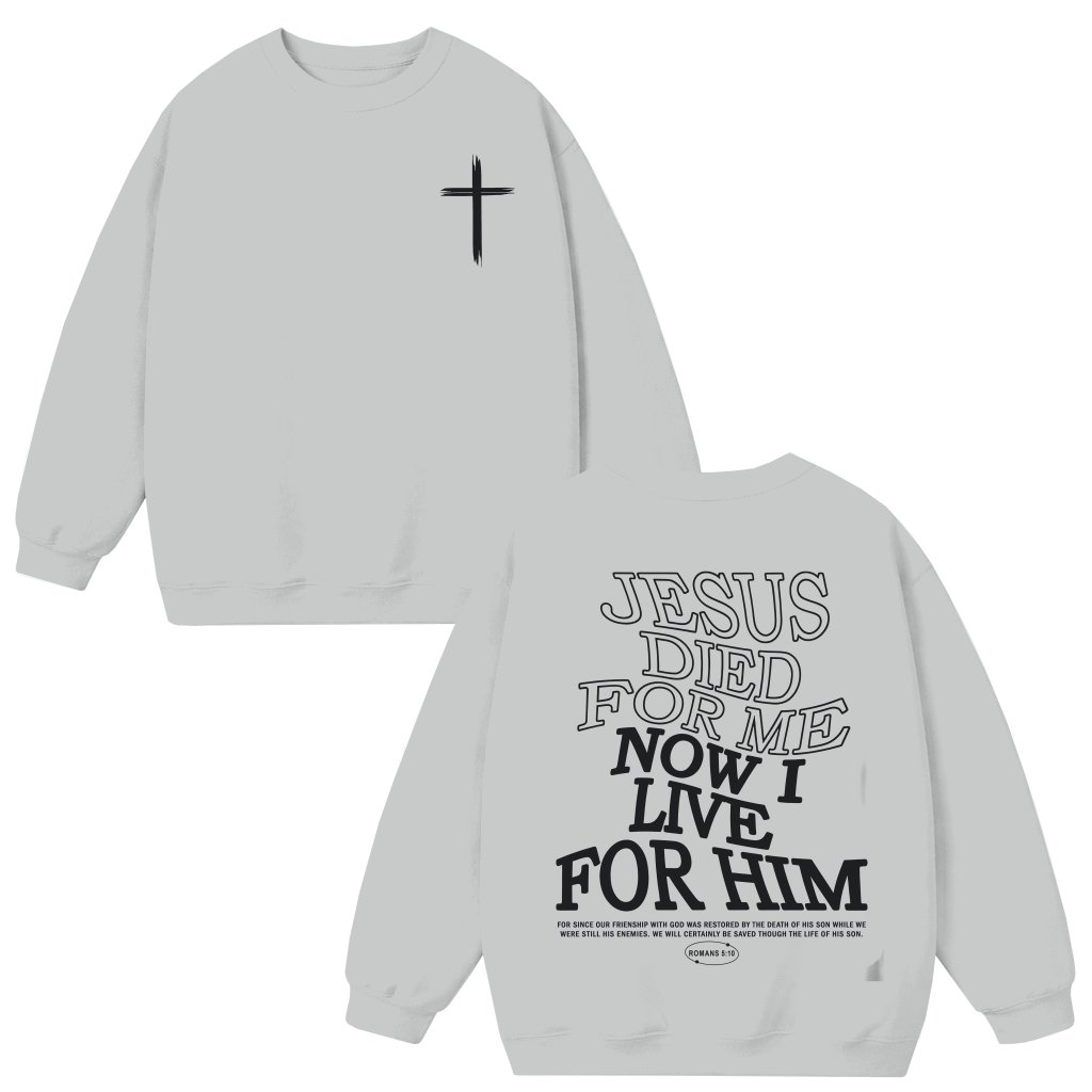 Christian Jesus Died For Me Sweatshirt – Faith Gift - front view