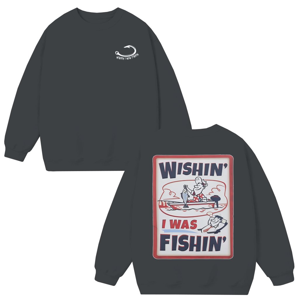 Wishin I Was Fishin Sweatshirt – Fishing Gift for Fishermen Funny Retro - front view