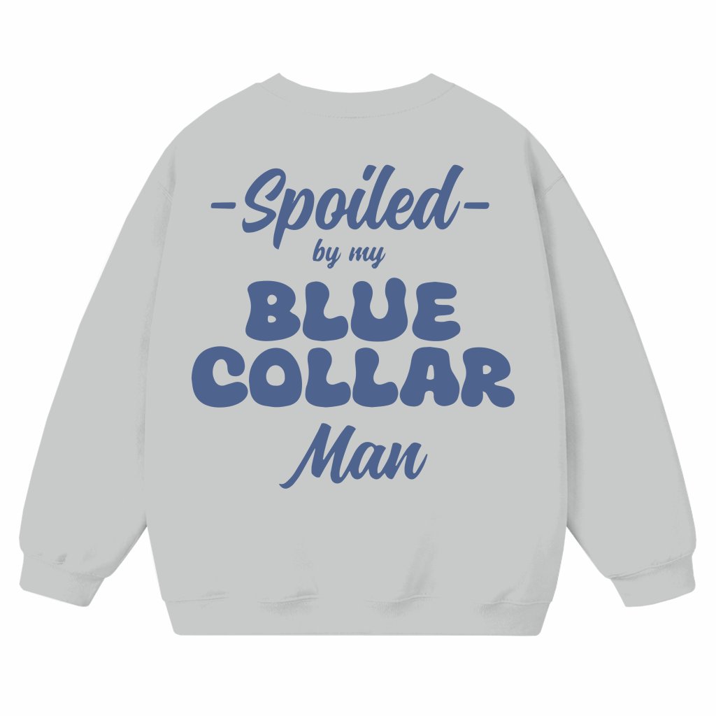 Blue Collar Love Spoiled by My Hardworking Man Sweatshirt – Funny Gift for Her - front view