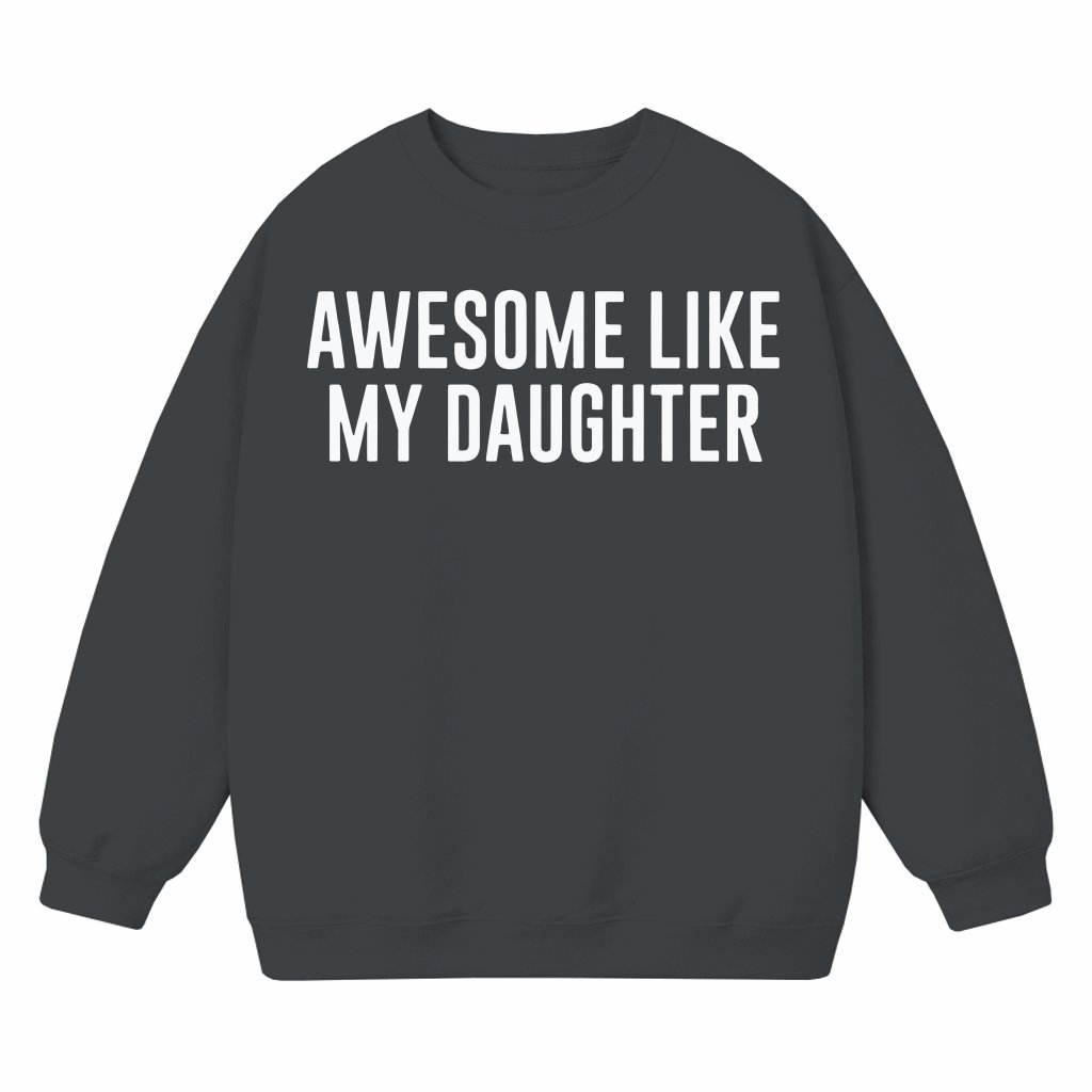 Funny Father's Day Sweatshirt Awesome Like My Daughter Gift - front view