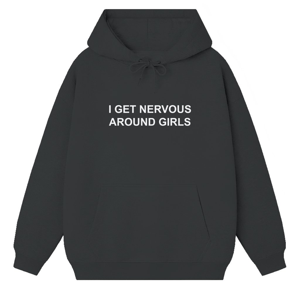 Funny I Get Nervous Around Girls Hoodie – Gift for Men Women - front view