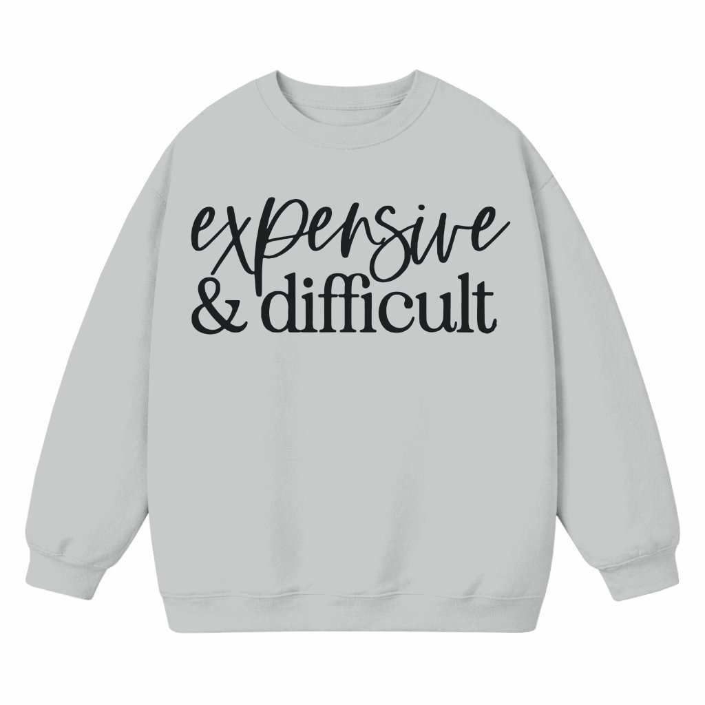 Funny Expensive Difficult Talks Back Sweatshirt – Gift for Women - front view