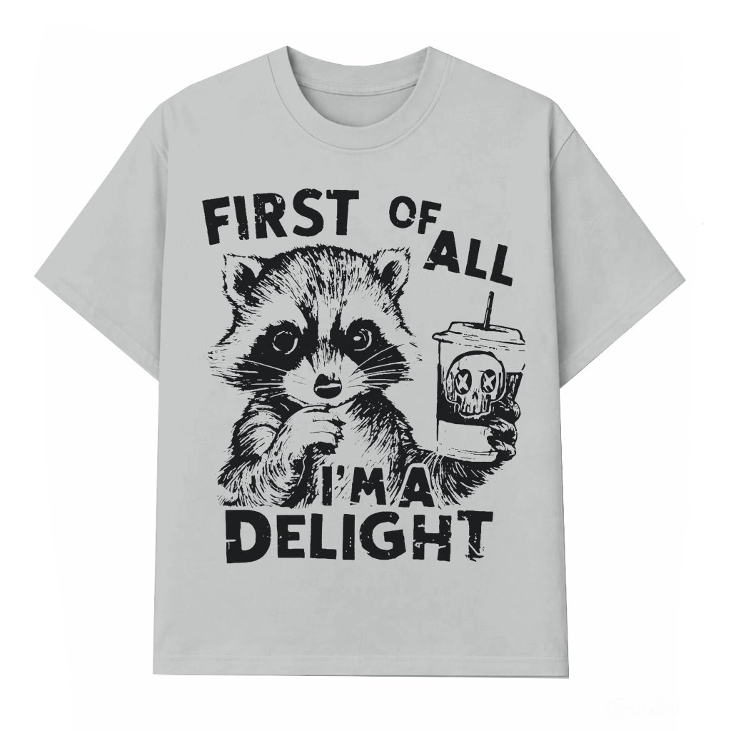 "First Of All I'm a Delight" Raccoon T-shirt – Gift for Her Sarcastic Snarky Vintage - front view
