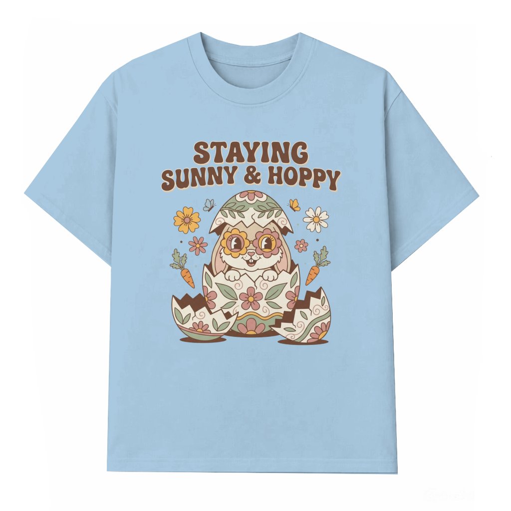 Staying Sunny And Hoppy T-shirt – Easter Gift Funny - front view