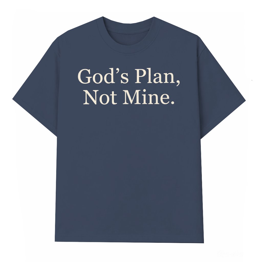 God's Plan Not Mine T-shirt – Christian Religious Faith Quote Inspirational Gift for Him Her - front view