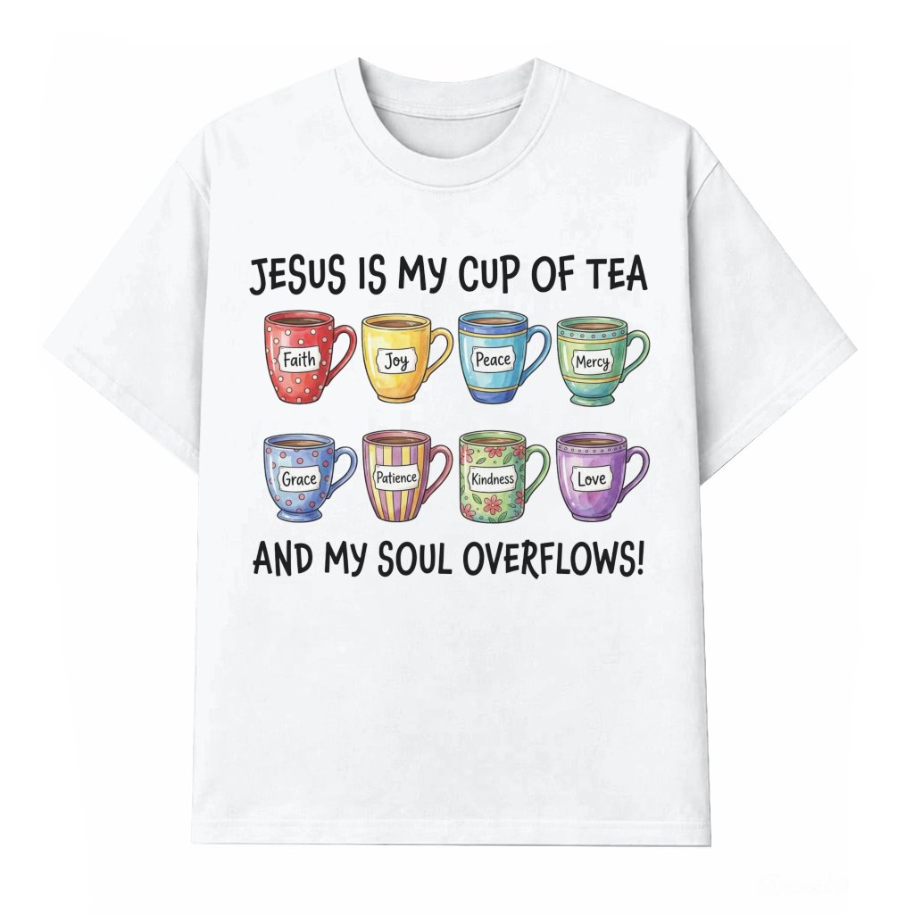Jesus Is My Cup of Tea T-shirt – Gift for Christian Mom Funny - front view