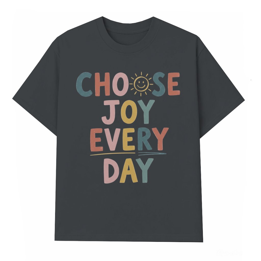 Choose Joy Every Day T-shirt – Christian Gift for Men Women Inspirational Faith - front view
