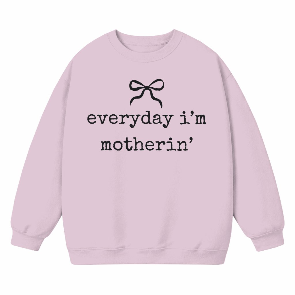 Everyday I'm Motherin' Sweatshirt – Mother's Day Funny Gift for Mom - front view