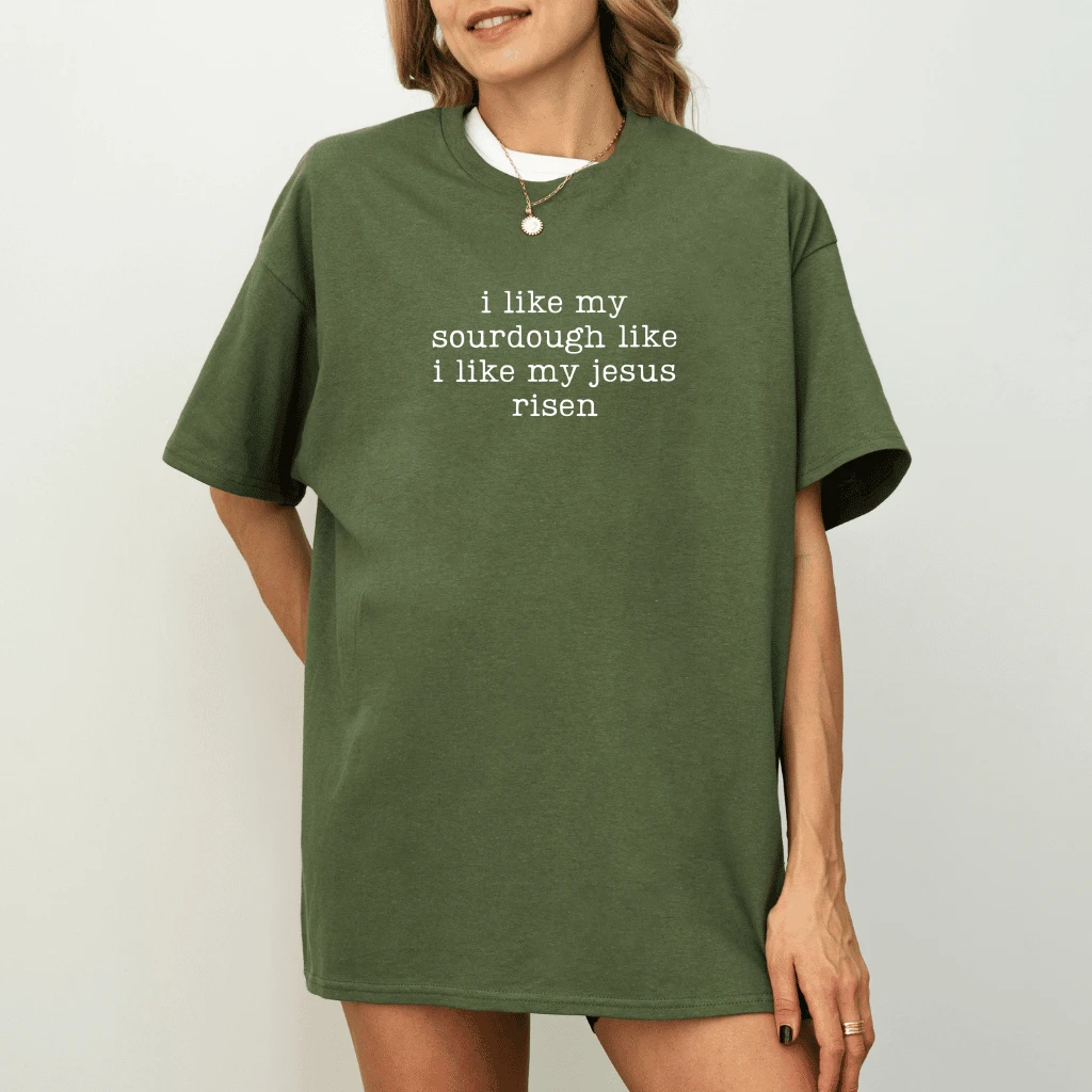 I Like My Sourdough Like I Like My Jesus Risen T-Shirt – Funny Christian Gift for Her, Baker Tee - back view