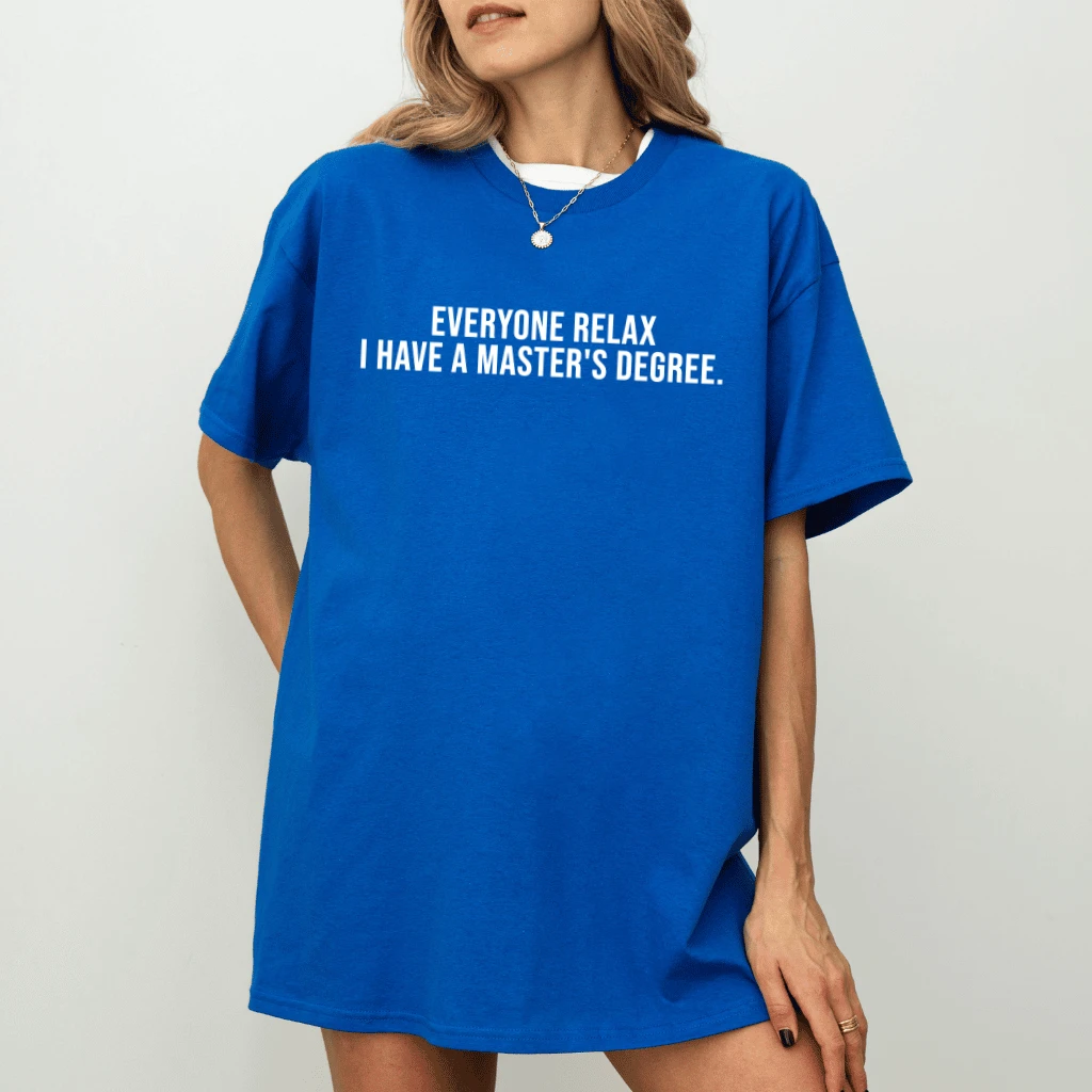 Everyone Relax I Have a Masters Degree T-Shirt – Funny Graduation Gift for Graduation Season - detail view
