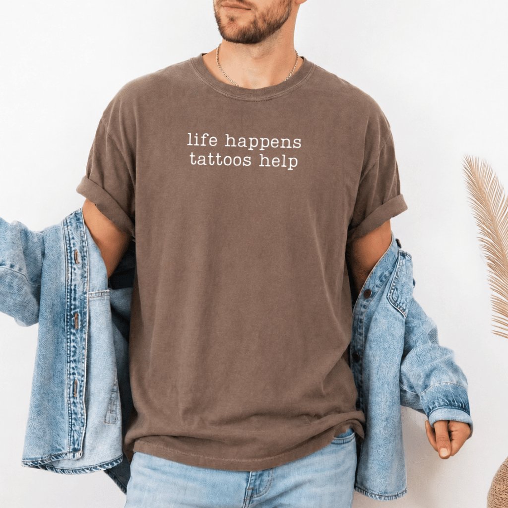 Life Happens Tattoos Help Comfort Colors Shirt – Funny Tattoo Lover Tee - detail view