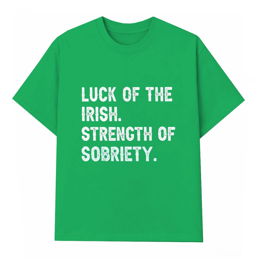 Sobriety Luck Of The Irish T-shirt – St Patrick's Day Gift for Him & Her Recovery Positive - front view