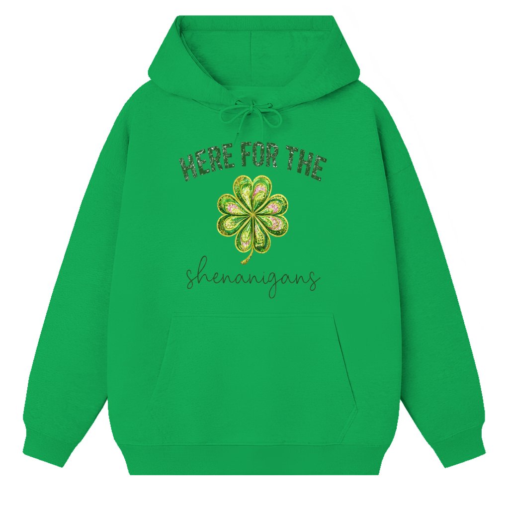 Here For The Shenanigans Hoodie – St Patrick's Day Gift for Men Women Irish Shamrock Funny - front view