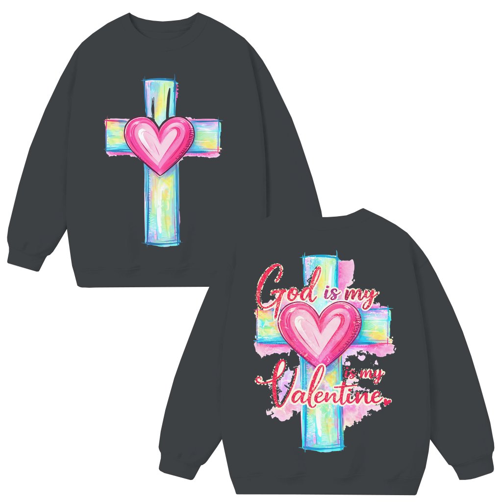 God Is My Valentine Sweatshirt – Christian Valentine's Day Gift Unisex Jesus Cross - front view