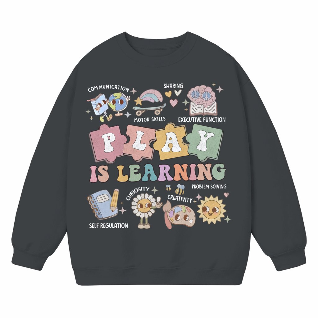 Play Is Learning Sweatshirt – Back To School Gift for Teacher Vintage - front view