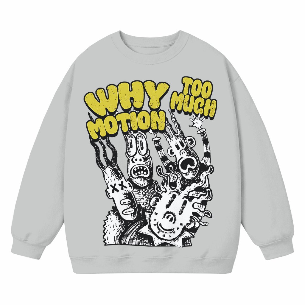 Why Too Much Motion Sweatshirt – Funny Vintage Birthday Gift - front view