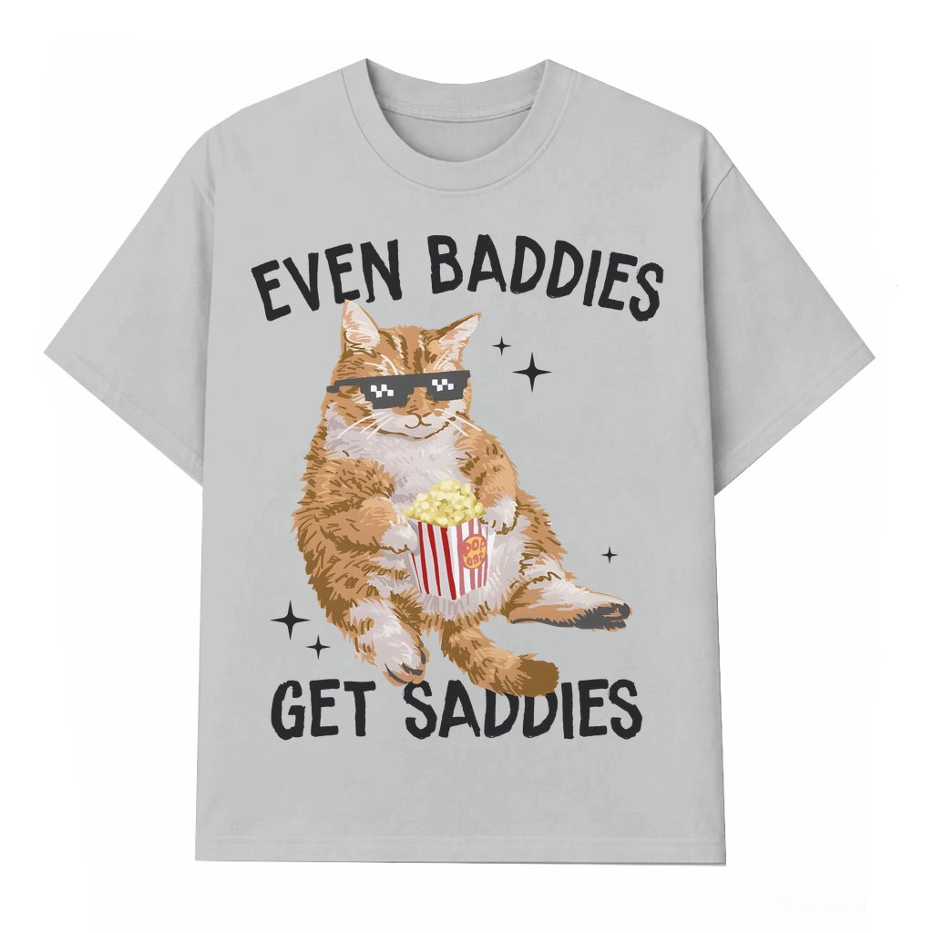 Even Baddies Get Saddies Meme T-shirt – Funny Mental Health Gift Retro Ironic - front view
