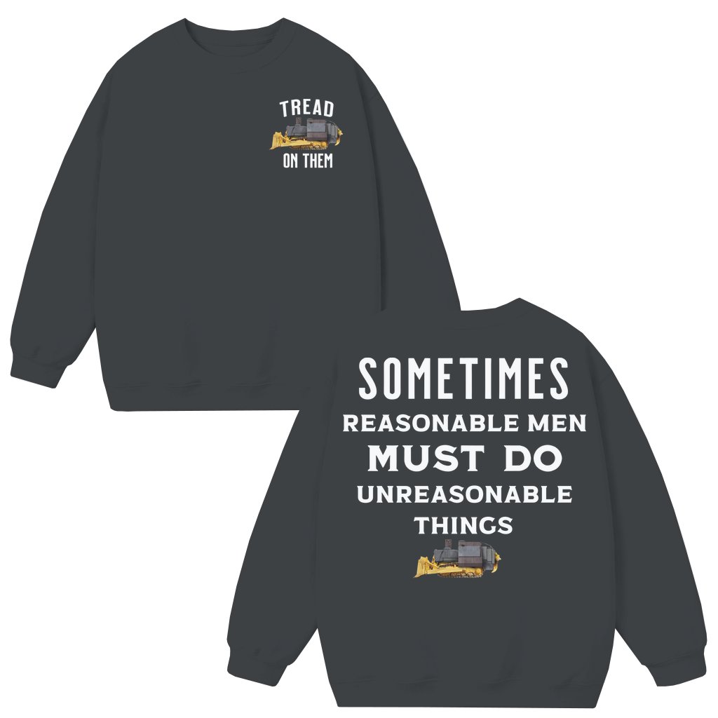 Tread On Them Sometimes Reasonable Men Sweatshirt – Vintage Unisex Gift for Men Women - front view