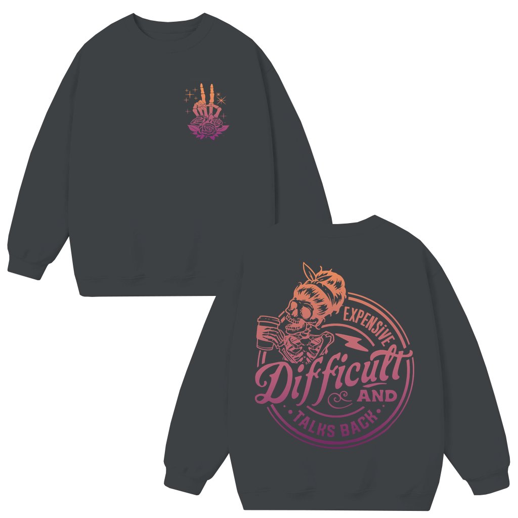 Funny Difficult and Talks Back Sweatshirt – Gift for Confident Person - front view