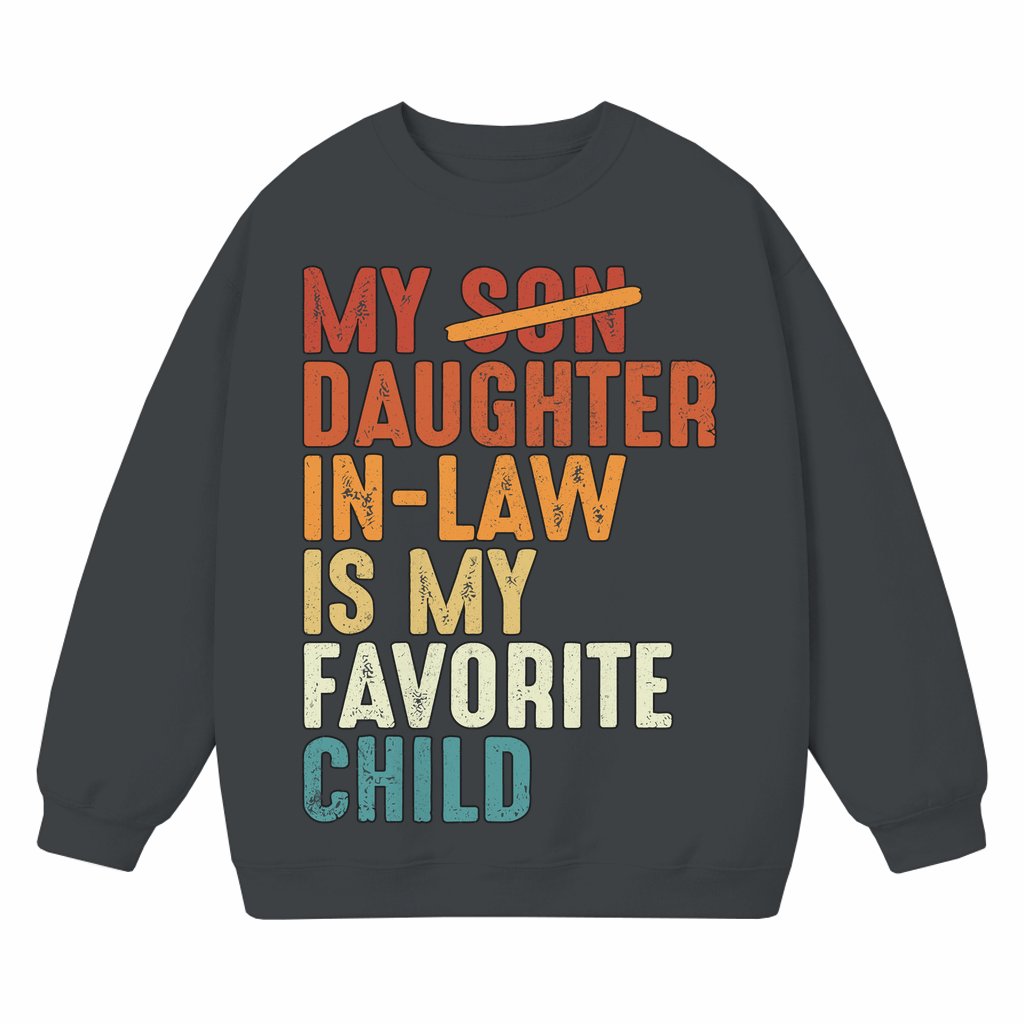 Daughter In Law Favorite Child Sweatshirt – Gift for Daughter In Law Funny Retro - front view