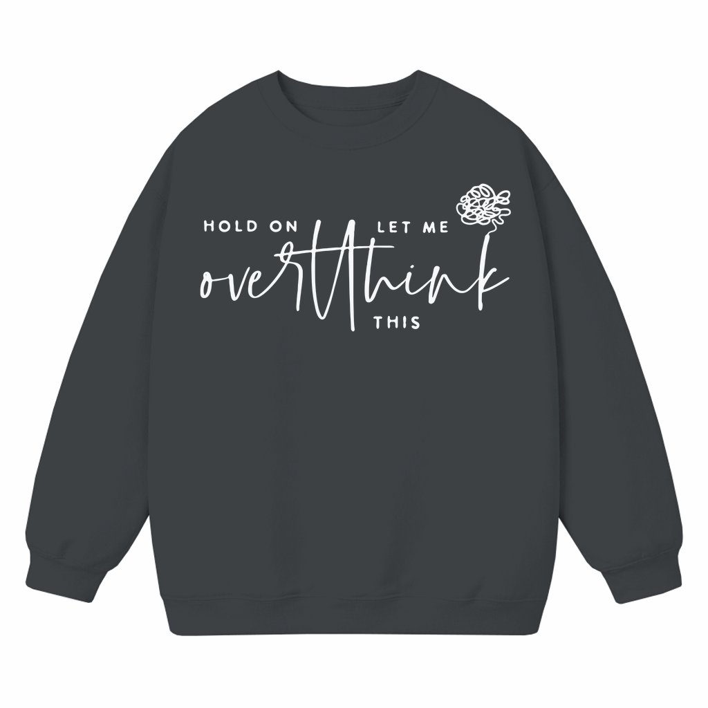 Funny Overthinking Sweatshirt – Sarcastic Gift for Friend - front view