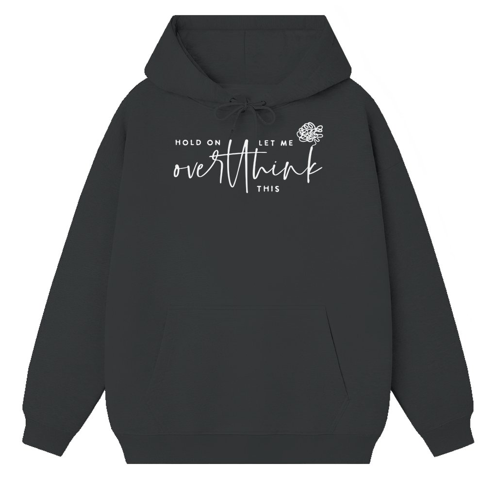 Overthink This Hoodie – Funny Gift for Men Sarcastic - front view