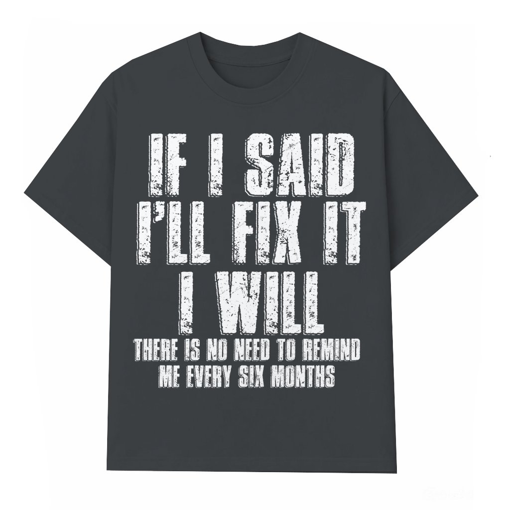 I'll Fix It I Will T-shirt – Gift for Husband Funny Mechanic - front view