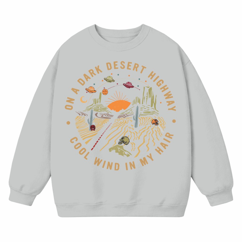 On A Dark Desert Highway Sweatshirt – Gift for Outdoor Enthusiasts Adventure Travel Hiking Camping Mountain - front view