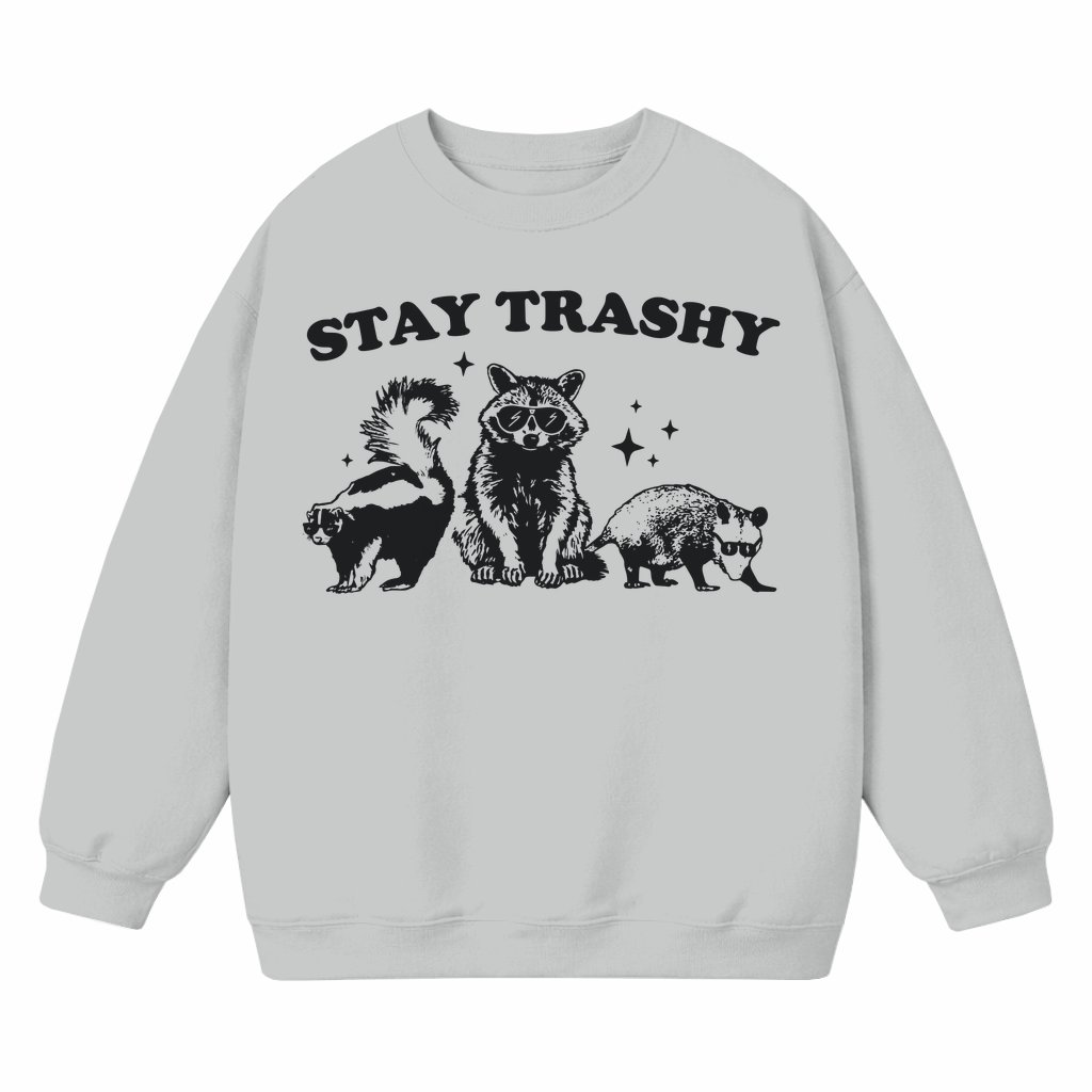 Funny Raccoon Stay Trashy Sweatshirt – Gift for Meme Lovers Streetwear Style - front view