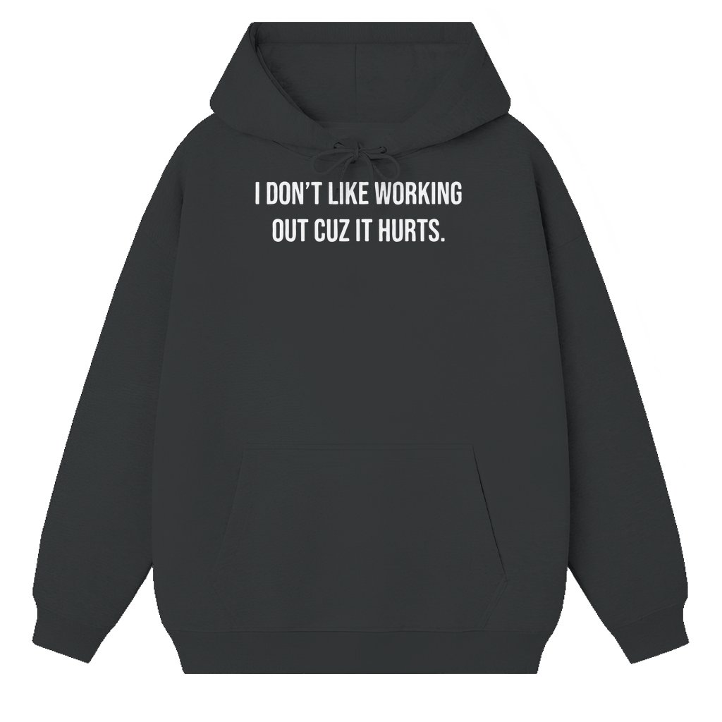 Funny I Don't Like Working Out Hoodie – Workout Gift for Gym Lover Cuz It Hurts - front view
