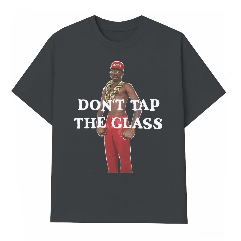 Funny Don't Tap the Glass T-shirt – Gift for Men Women Streetwear Urban - front view