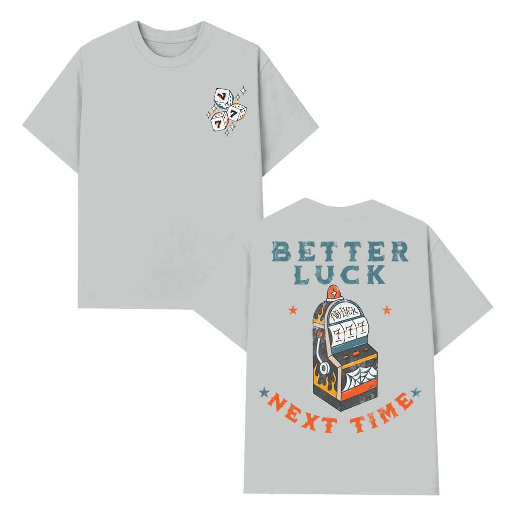 Funny Better Luck Next Time T-shirt – Gambling Gift for Gambler Vintage Slot Machine Vegas - front view