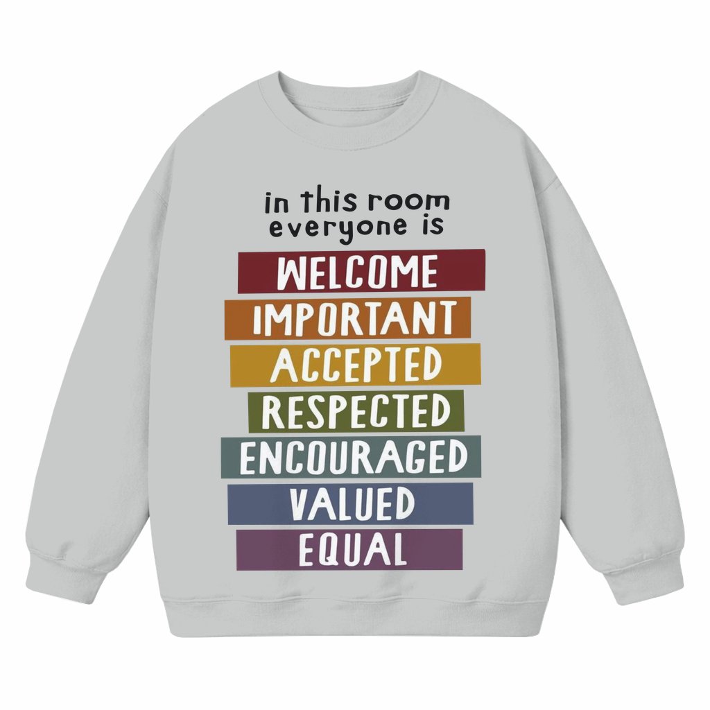 Everyone Is Welcome Here Sweatshirt – Inclusive Gift Accepted Respected Equal - front view