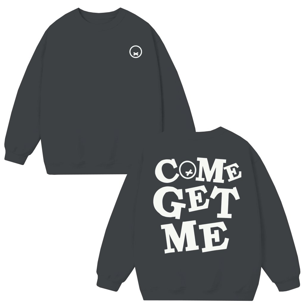 Come Get Me Sweatshirt – Boyfriend Gift Bold Streetwear Unisex 2 Sided Print Relaxed Fit - front view