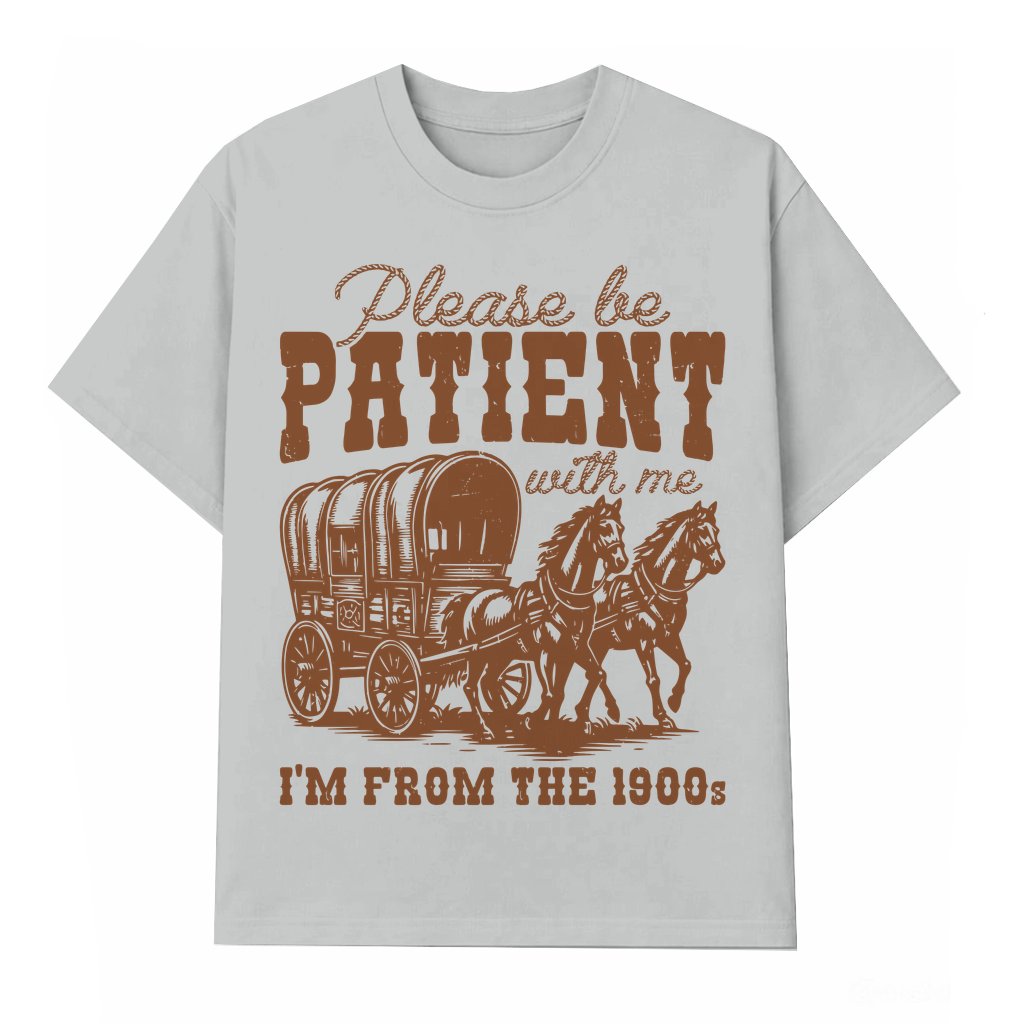 Please Be Patient 1900s T-shirt – Birthday Gift for Grandparents Funny Vintage - front view
