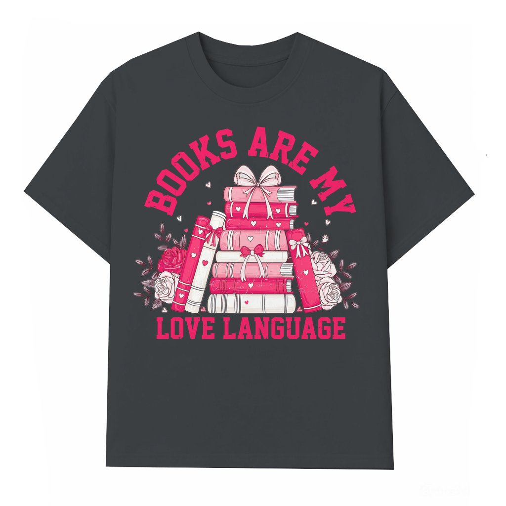 Books Are My Love Language T-shirt – Valentine's Day Gift for Book Lover Cute - front view