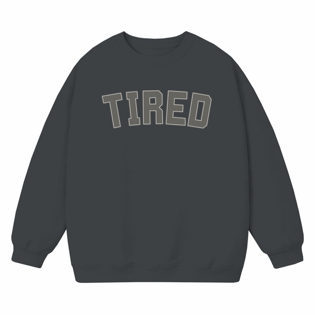 Funny TIRED Sweatshirt – Mom Life Gift for Mom - front view