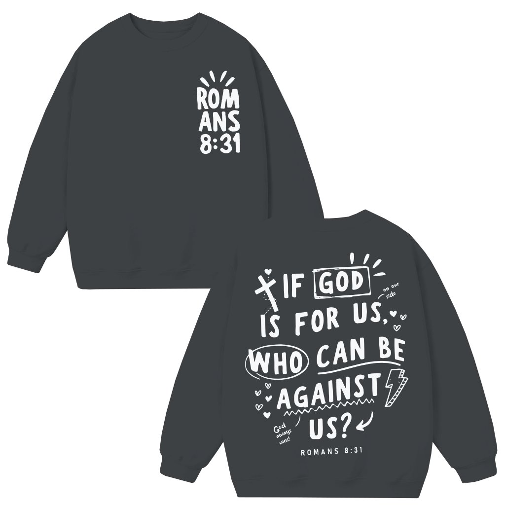 If God Is For Us Who Can Be Against Us Bible Verse Sweatshirt – Christian Gift - front view