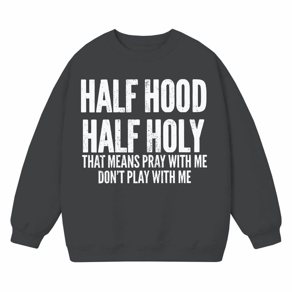 Half Hood Half Holy Christian Sweatshirt – Gift for Believers Trendy Faith - front view