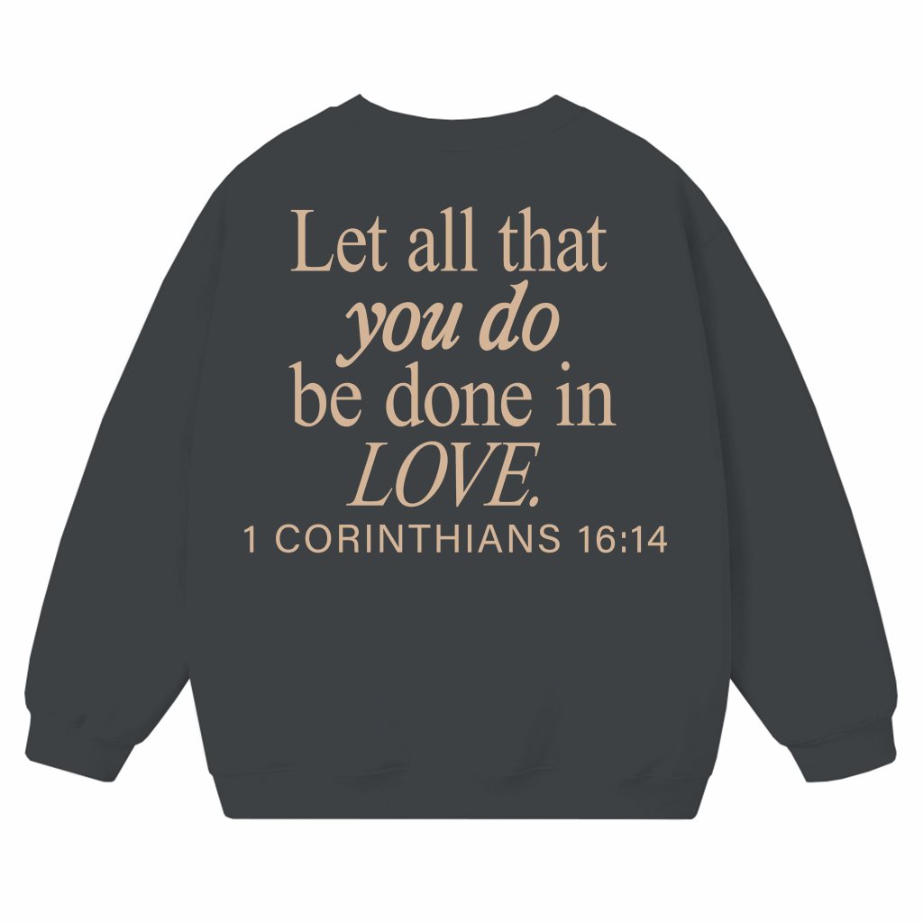 Done In Love Christian Bible Verse Sweatshirt – Scripture Gift - front view
