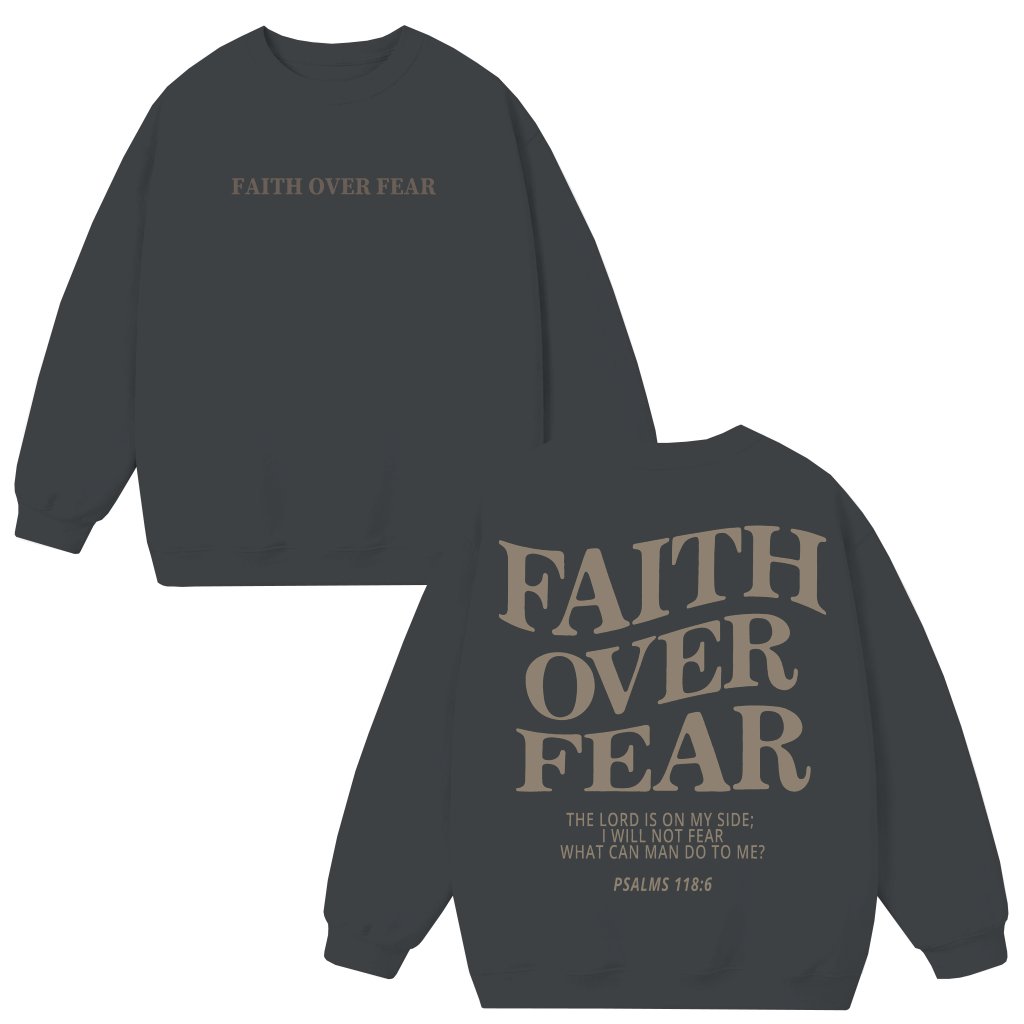 Faith Over Fear Sweatshirt – Christian Gift for Women Classic - front view
