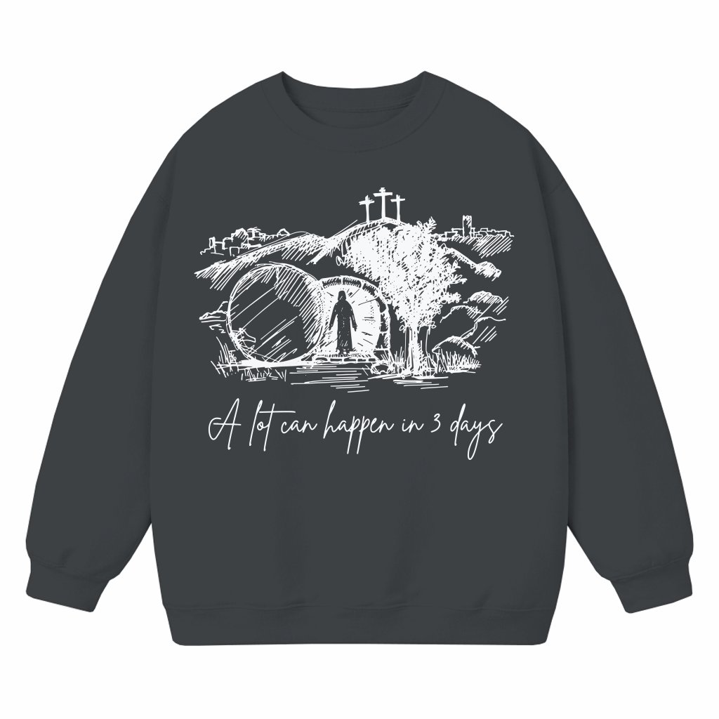 A Lot Can Happen in 3 Days Sweatshirt – Christian Easter Gift - front view