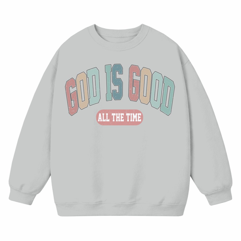 God Is Good All The Time Sweatshirt – Christian Faith Gift for Women - front view