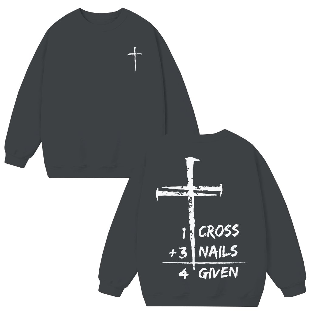 1 Cross 3 Nails 4 Given, He is Risen Sweatshirt – Easter Christian Religious Gift - front view