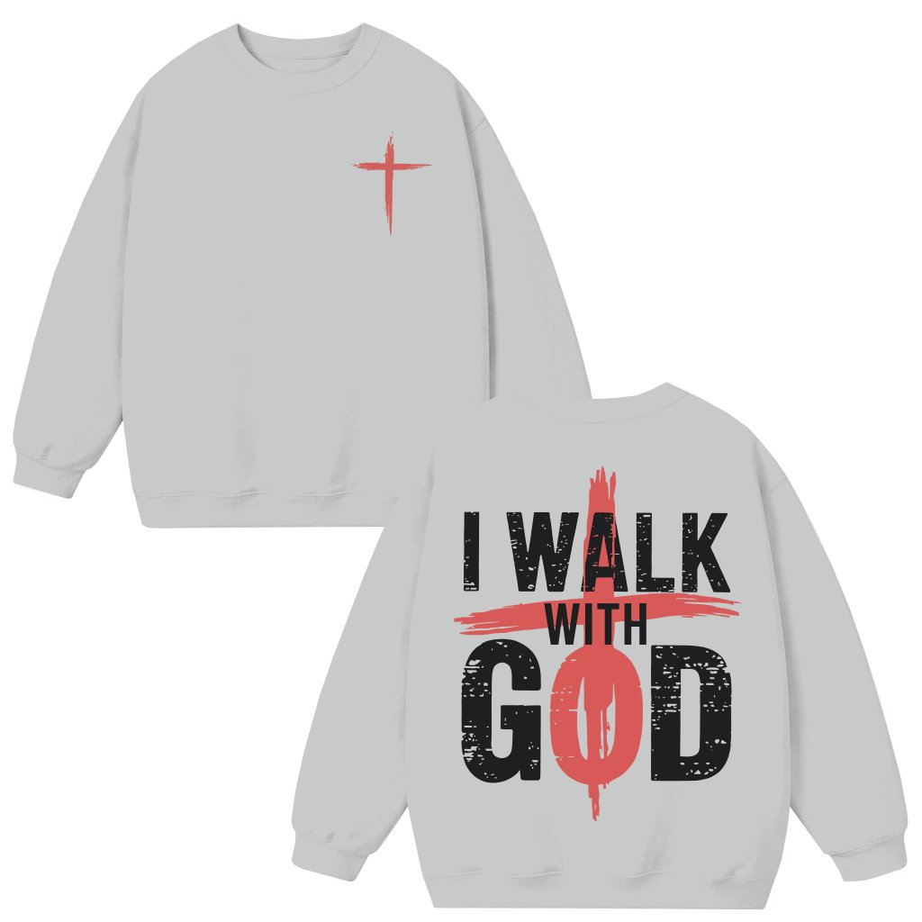 I Walk With God Sweatshirt – Christian Gift for Believers Faith-Inspired - front view