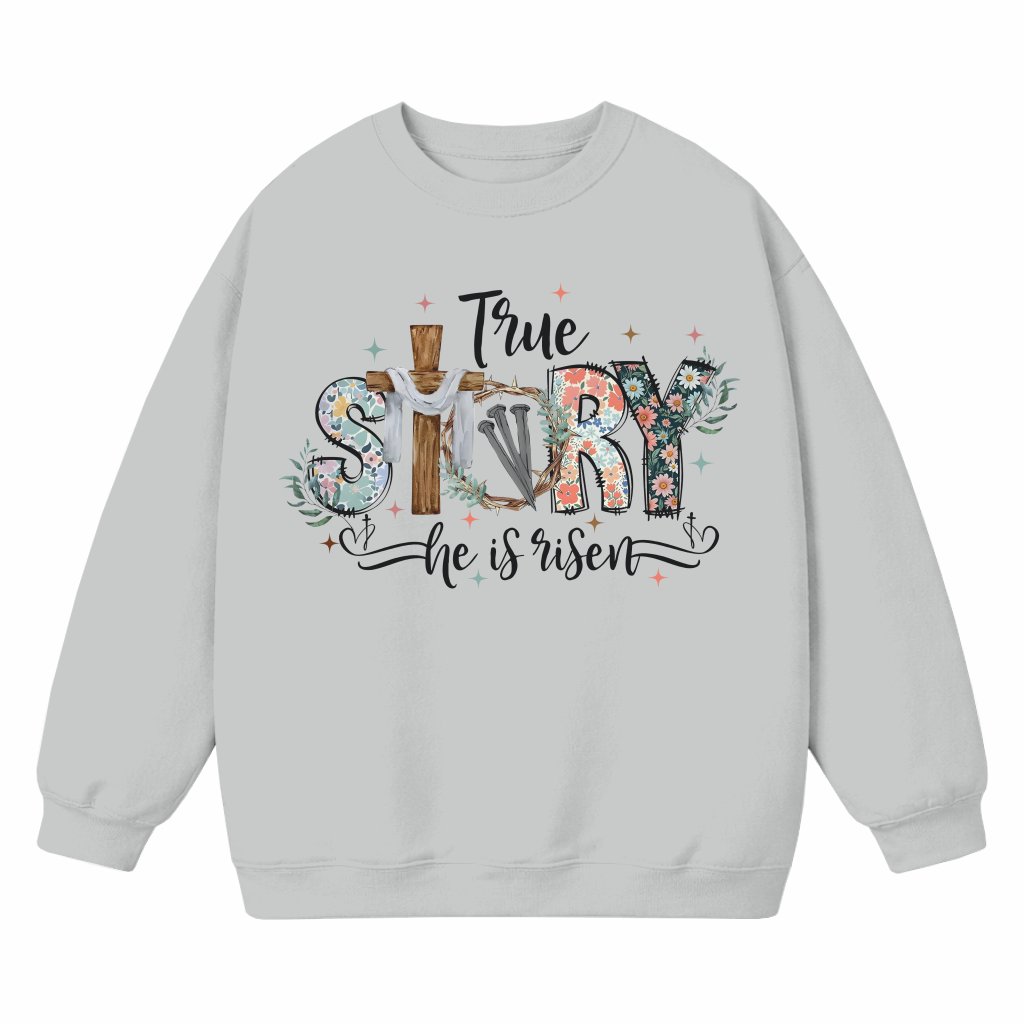 True Story He Is Risen Christian Sweatshirt Easter – Religious Gift - front view